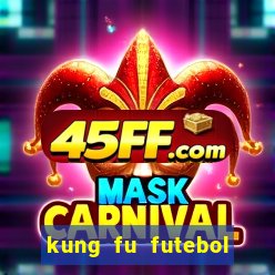 kung fu futebol clube filme completo dublado
